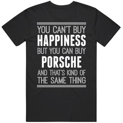 You Can't Buy Happiness But You Can Buy Porsche Funny Cool Vehicle Vintage T Shirt You Can't Buy Happiness But You Can Buy Porsche Funny Cool Vehicle Vintage T Shirt