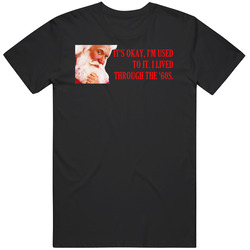 I Lived Through The 60s The Santa Clause Retro Christmas Movie Quote Vintage T Shirt I Lived Through The 60s The Santa Clause Retro Christmas Movie Quote Vintage T Shirt