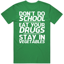 Don't Do School Eat Your Drugs Stay In Vegetables Funny Cotton Vintage Tee Classic Vintage T Shirt Don't Do School Eat Your Drugs Stay In Vegetables Funny Cotton Vintage Tee Classic Vintage T Shirt