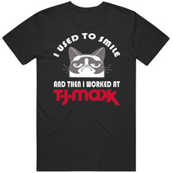 T J Maxx I Used To Smile Then I Worked There Funny Occupation Vintage T Shirt T J Maxx I Used To Smile Then I Worked There Funny Occupation Vintage T Shirt