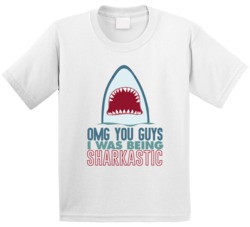 Omg I Was Being Sharkastic Funny Sarcastic Shark Week Fan Geek Kids T Omg I Was Being Sharkastic Funny Sarcastic Shark Week Fan Geek Kids T