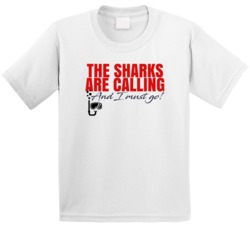 The Sharks Are Calling I Must Go Shark Week Tv Show Fan Kids T Shirt The Sharks Are Calling I Must Go Shark Week Tv Show Fan Kids T Shirt