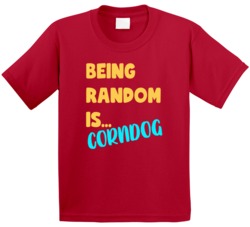 Being Random Is Corndog Funny Food Kids T Shirt Being Random Is Corndog Funny Food Kids T Shirt