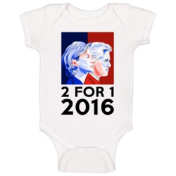 Two For One Hillary And Bill Clinton Fun 2016 President Campaign Baby Two For One Hillary And Bill Clinton Fun 2016 President Campaign Baby