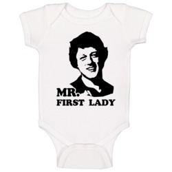 Mr First Lady Funny Mister Bill Clinton Hillary President Campaign Bab Mr First Lady Funny Mister Bill Clinton Hillary President Campaign Bab