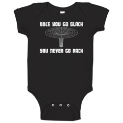 Once You Go Black You Never Go Back Funny Black Hole Space Baby One Pi