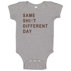 Same Shirt Different Day Knocked Up Popular Funny Movie Baby One Piece Same Shirt Different Day Knocked Up Popular Funny Movie Baby One Piece