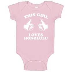 This Girl Loves Honolulu Custom Baby One Piece This Girl Loves Honolulu Custom Baby One Piece