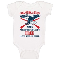 Weston County God Guns Guts 2nd Amendment American Freedom Baby One Pi Weston County God Guns Guts 2nd Amendment American Freedom Baby One Pi