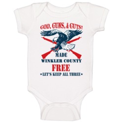 Winkler County God Guns Guts 2nd Amendment American Freedom Baby One P Winkler County God Guns Guts 2nd Amendment American Freedom Baby One P