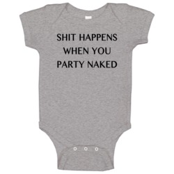 Shit Happens When You Party Naked Fun Bad Santa Popular Movie Baby One Shit Happens When You Party Naked Fun Bad Santa Popular Movie Baby One