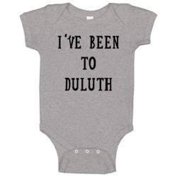 Ive Been To Duluth Fun The Great Outdoors Popular Movie Baby One Piece Ive Been To Duluth Fun The Great Outdoors Popular Movie Baby One Piece