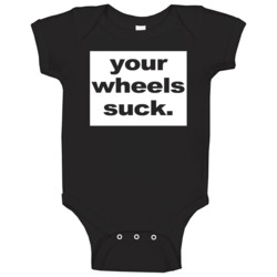 Your Wheels Suck Funny Half Baked Popular Movie Baby One Piece
