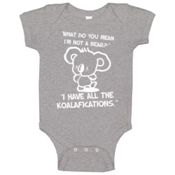 Koala Bear Koalafications Qualifications Funny Marsupial Baby One Piec Koala Bear Koalafications Qualifications Funny Marsupial Baby One Piec