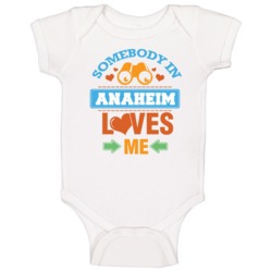 Somebody In Anaheim Loves Me Baby One Piece Somebody In Anaheim Loves Me Baby One Piece