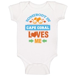 Somebody In Cape Coral Loves Me Baby One Piece Somebody In Cape Coral Loves Me Baby One Piece