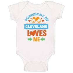 Somebody In Cleveland Loves Me Baby One Piece Somebody In Cleveland Loves Me Baby One Piece