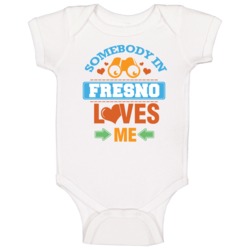 Somebody In Fresno Loves Me Baby One Piece Somebody In Fresno Loves Me Baby One Piece