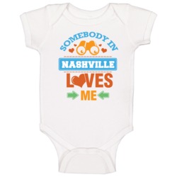 Somebody In Nashville Loves Me Baby One Piece Somebody In Nashville Loves Me Baby One Piece