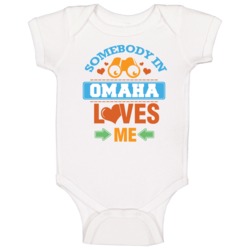 Somebody In Omaha Loves Me Baby One Piece Somebody In Omaha Loves Me Baby One Piece