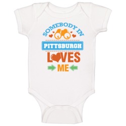 Somebody In Pittsburgh Loves Me Baby One Piece Somebody In Pittsburgh Loves Me Baby One Piece