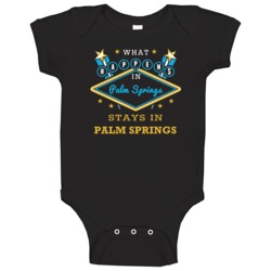 What Happens In Palm Springs Stays In Palm Springs Vegas Parody Baby O What Happens In Palm Springs Stays In Palm Springs Vegas Parody Baby O