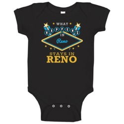 What Happens In Reno Stays In Reno Vegas Parody Baby One Piece What Happens In Reno Stays In Reno Vegas Parody Baby One Piece
