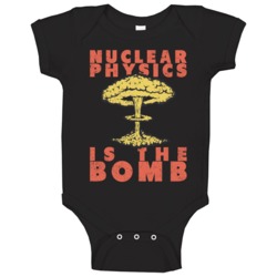 Nuclear Physics Is The Bomb Funny Science Scientist Distressed Baby On