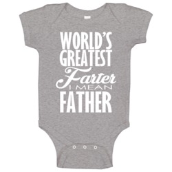 Worlds Greatest Farter I Mean Father Funny Joke Baby One Piece Worlds Greatest Farter I Mean Father Funny Joke Baby One Piece