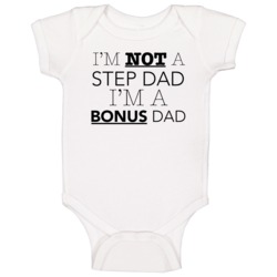 Im Not A Step Dad Im A Bonus Dad Funny Fathers Baby One Piece Im Not A Step Dad Im A Bonus Dad Funny Fathers Baby One Piece