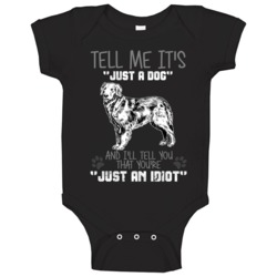 Tell Me Its Just A Dog Idiot Golden Retriever Baby One Piece