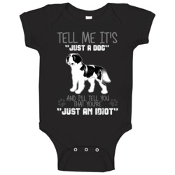 Tell Me Its Just A Dog Idiot Saint Bernard Baby One Piece