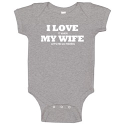 I Love My Wife When She Lets Me Go Fishing Funny Angler Baby One Piece I Love My Wife When She Lets Me Go Fishing Funny Angler Baby One Piece