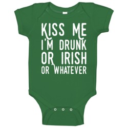 Kiss Me I'm Drunk Or Irish Or Whatever Funny St Patrick's Day Baby One Kiss Me I'm Drunk Or Irish Or Whatever Funny St Patrick's Day Baby One