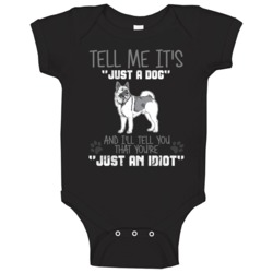 Tell Me Its Just A Dog Idiot Norwegian Elkhound Baby One Piece