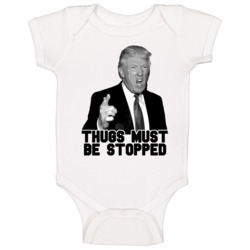 Thugs Must Be Stopped Donald Trump President 2016 Baby One Piece Thugs Must Be Stopped Donald Trump President 2016 Baby One Piece