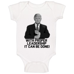 With Proper Leadership Donald Trump President 2016 Baby One Piece With Proper Leadership Donald Trump President 2016 Baby One Piece