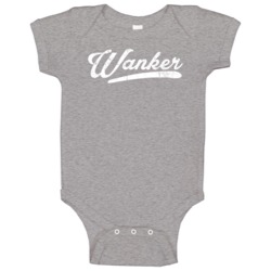 Wanker Funny English British Slang Bad Profanity Distressed Baby One P Wanker Funny English British Slang Bad Profanity Distressed Baby One P
