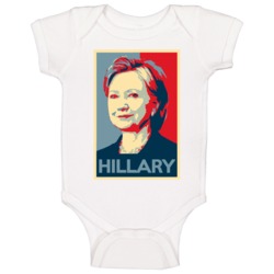 Obama Hope Style Poster Hillary Clinton Baby One Piece Obama Hope Style Poster Hillary Clinton Baby One Piece