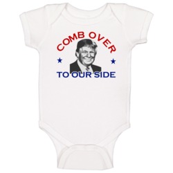 Comb Over To Our Side Donald Trump 2016 Republican Baby One Piece Comb Over To Our Side Donald Trump 2016 Republican Baby One Piece