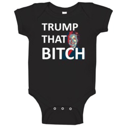 Trump That Hillary Donald Trump 2016 Baby One Piece Trump That Hillary Donald Trump 2016 Baby One Piece