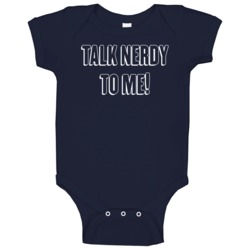 Talk Nerdy To Me Funny Sexy Geek Chat Bro Dude Comic Con Baby One Piec
