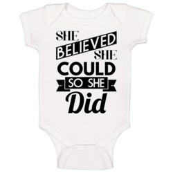 She Believed She Could So She Did Motivational Inspirational Baby One She Believed She Could So She Did Motivational Inspirational Baby One