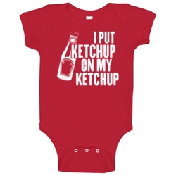 I Put Ketchup On My Ketchup Funny Foodie Distressed Baby One Piece I Put Ketchup On My Ketchup Funny Foodie Distressed Baby One Piece