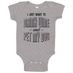 I Just Want To Drink Wine And Pet My Dog Funny Love Dogs Pet Baby One I Just Want To Drink Wine And Pet My Dog Funny Love Dogs Pet Baby One