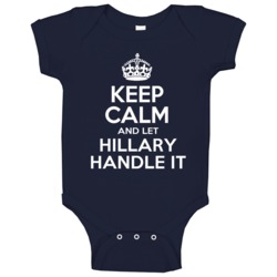 Keep Calm And Let Hillary Handle It Clinton American Political Campaig Keep Calm And Let Hillary Handle It Clinton American Political Campaig