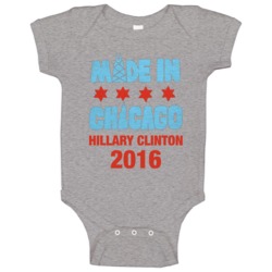 Made In Chicago Illinois Hillary Clinton 2016 Political Campaign Baby Made In Chicago Illinois Hillary Clinton 2016 Political Campaign Baby