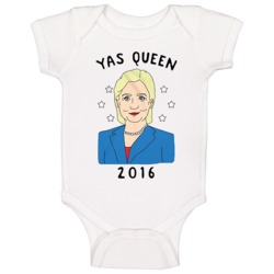 Yas Queen Broad City Hillary Clinton 2016 Political Campaign Baby One Yas Queen Broad City Hillary Clinton 2016 Political Campaign Baby One