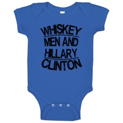 Whiskey Men And Hillary Clinton Fun Distressed 2016 Politcal Baby One Whiskey Men And Hillary Clinton Fun Distressed 2016 Politcal Baby One