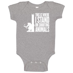 This Is Where I Stand On Shooting Animals Hunting Worn Look Baby One P This Is Where I Stand On Shooting Animals Hunting Worn Look Baby One P